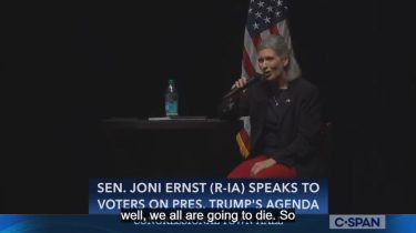 Joni Ernst telling people, "Well, we are all going to die."